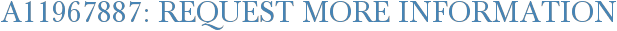 A11967887: Request More Information