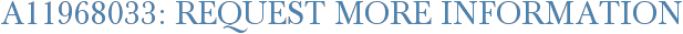 A11968033: Request More Information