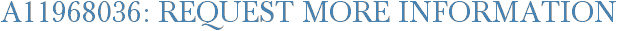 A11968036: Request More Information