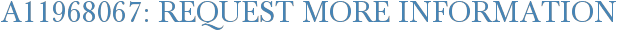 A11968067: Request More Information