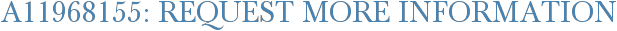 A11968155: Request More Information