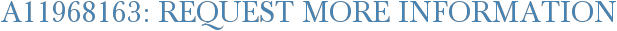 A11968163: Request More Information