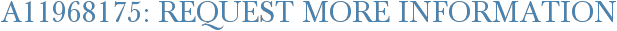 A11968175: Request More Information