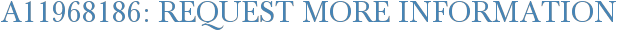 A11968186: Request More Information