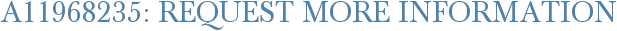 A11968235: Request More Information
