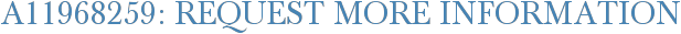 A11968259: Request More Information