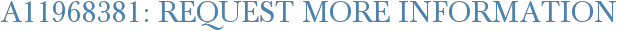 A11968381: Request More Information
