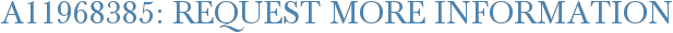 A11968385: Request More Information