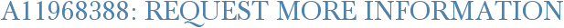 A11968388: Request More Information