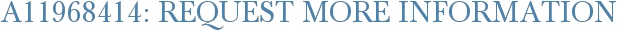 A11968414: Request More Information