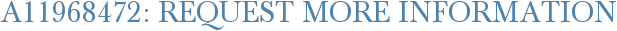 A11968472: Request More Information