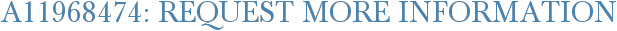 A11968474: Request More Information
