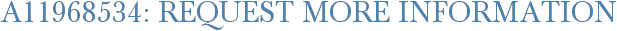 A11968534: Request More Information