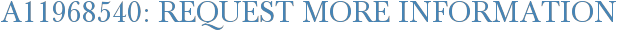 A11968540: Request More Information