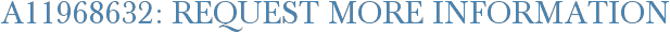 A11968632: Request More Information