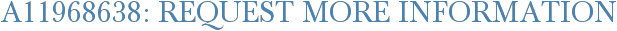 A11968638: Request More Information