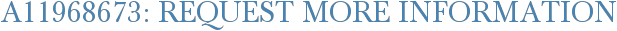 A11968673: Request More Information