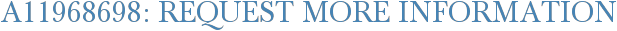A11968698: Request More Information