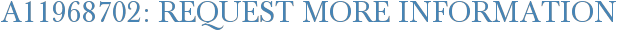 A11968702: Request More Information