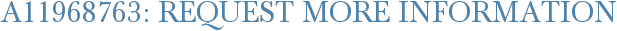 A11968763: Request More Information