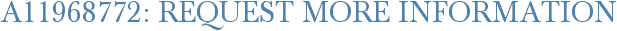 A11968772: Request More Information