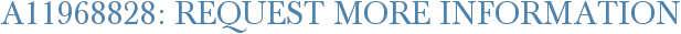 A11968828: Request More Information