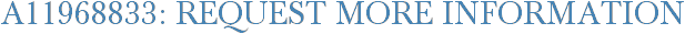 A11968833: Request More Information