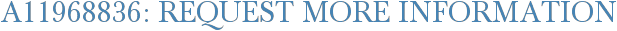 A11968836: Request More Information