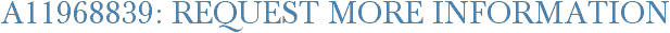 A11968839: Request More Information