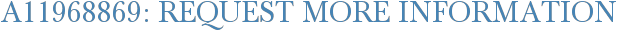 A11968869: Request More Information