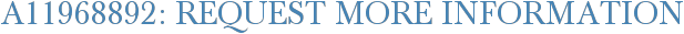 A11968892: Request More Information