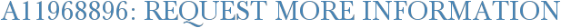 A11968896: Request More Information