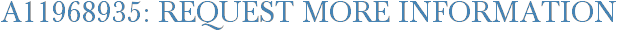 A11968935: Request More Information