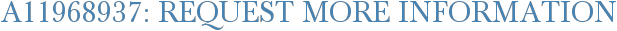 A11968937: Request More Information