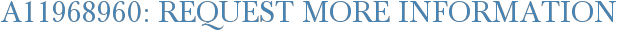 A11968960: Request More Information
