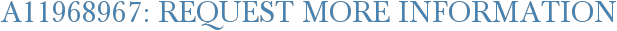 A11968967: Request More Information