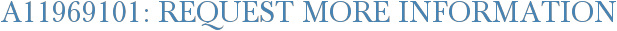 A11969101: Request More Information