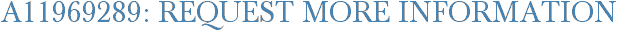 A11969289: Request More Information