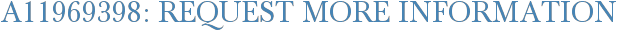A11969398: Request More Information