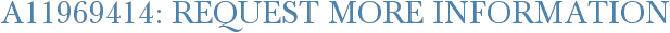 A11969414: Request More Information
