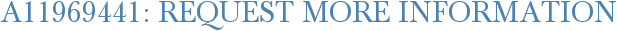 A11969441: Request More Information