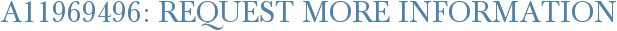 A11969496: Request More Information