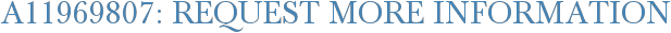 A11969807: Request More Information