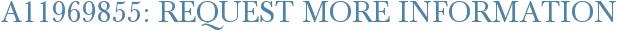 A11969855: Request More Information