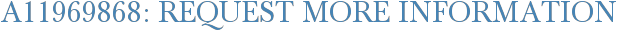 A11969868: Request More Information