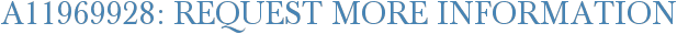 A11969928: Request More Information