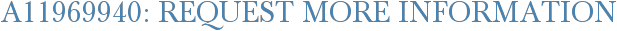 A11969940: Request More Information