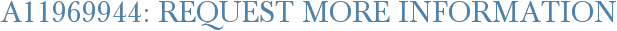 A11969944: Request More Information