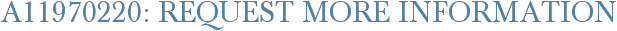 A11970220: Request More Information
