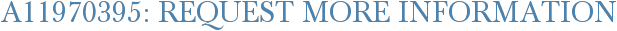 A11970395: Request More Information